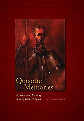 Quixotic Memories : Cervantes and Memory in Early Modern Spain