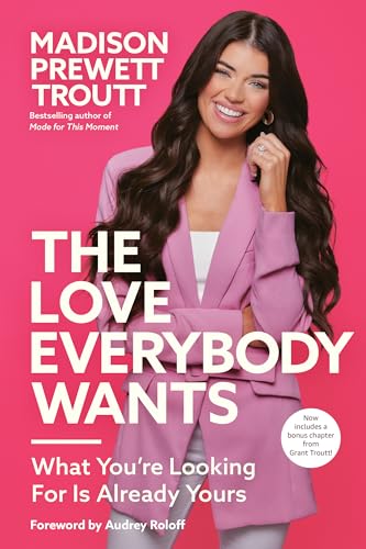 The Love Everybody Wants : What You're Looking For Is Already Yours
