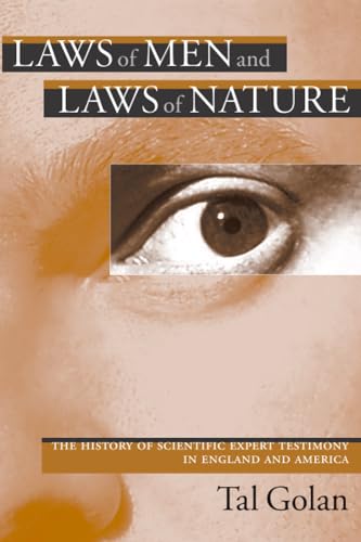 Laws of Men and Laws of Nature : The History of Scientific Expert Testimony in England and America