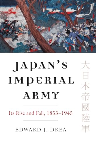 Japan's Imperial Army : Its Rise and Fall, 1853–1945