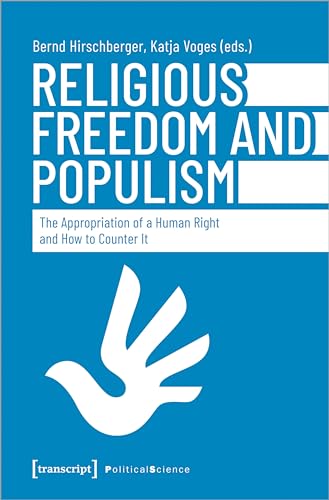 Religious Freedom and Populism : The Appropriation of a Human Right and How to Counter It