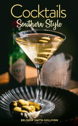 Cocktails, Southern Style : Pours, Drinks, Sips, and Bites