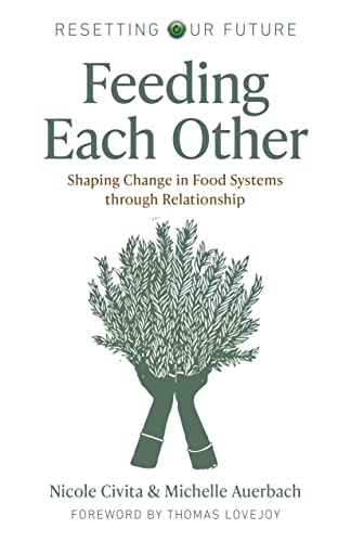Resetting our Future - Feeding Each Other: Shaping Change in Food Systems through Relationship