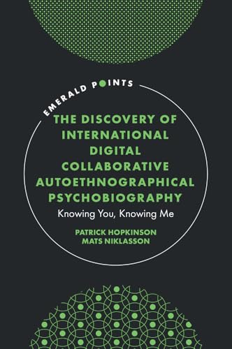 The Discovery of International Digital Collaborative Autoethnographical Psychobiography : Knowing You, Knowing Me