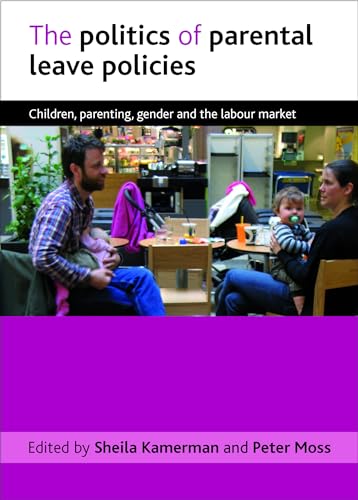 The politics of parental leave policies : Children, parenting, gender and the labour market