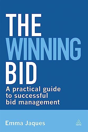 The Winning Bid : A Practical Guide to Successful Bid Management