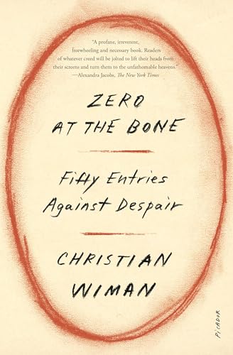 Zero at the Bone : Fifty Entries Against Despair