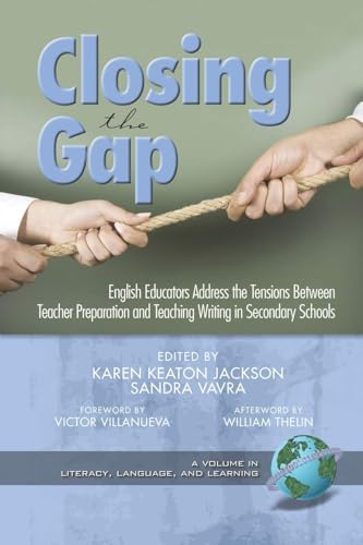 Closing the Gap : English Educators Address the Tensions Between Teacher Preparation and Teaching Writing in Secondary Schools