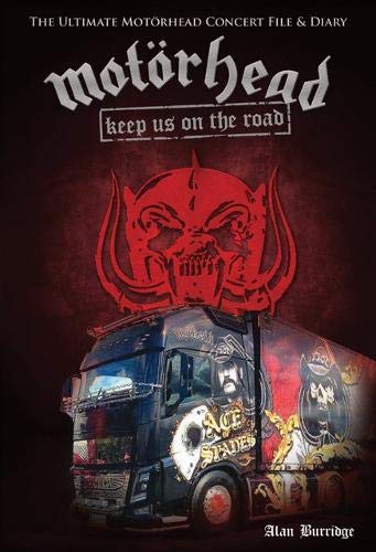 Motorhead - Keep Us On The Road: The Ultimate Motorhead Concert File & Diary