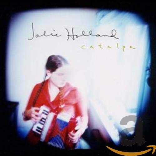 CD cover for "Catalpa" by Jolie Holland, featuring a woman with an accordion.