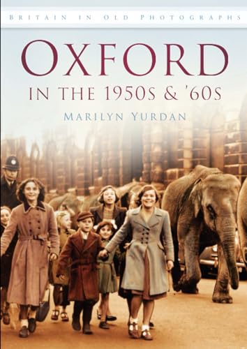 Oxford in the 1950s and '60s : Britain in Old Photographs