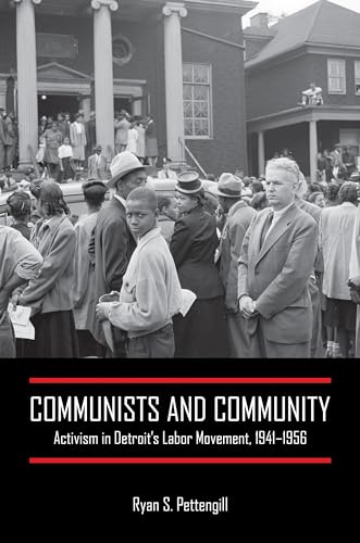 Communists and Community: Activism in Detroits Labor Movement