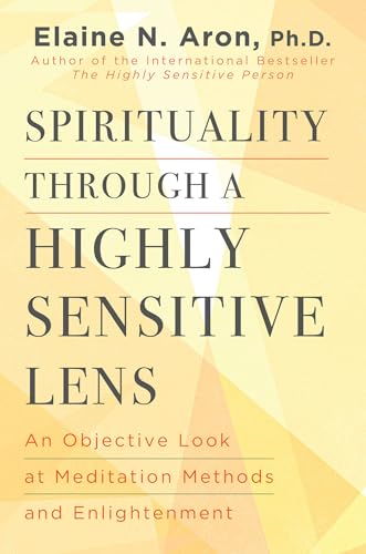 Spirituality Through a Highly Sensitive Lens : An Objective Look at Meditation Methods and Enlightenment