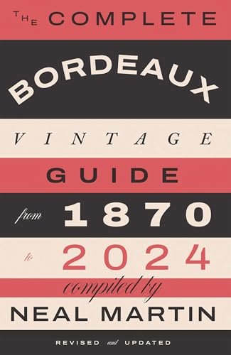The Complete Bordeaux Vintage Guide : From 1870 to 2024