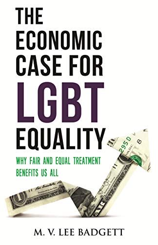 The Economic Case for LGBT Equality: Why Fair and Equal Treatment Benefits Us All