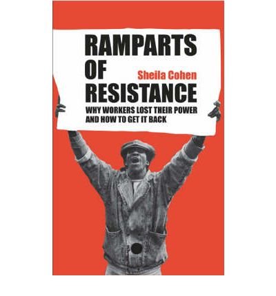 Ramparts of Resistance: Why Workers Lost Their Power