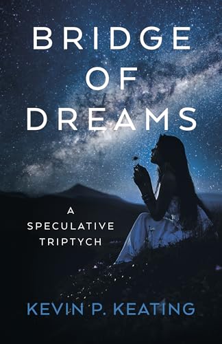 Bridge of Dreams : A Speculative Triptych