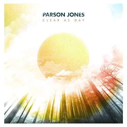 Album cover: "Clear As Day" by Parson Jones, featuring sun and trees.