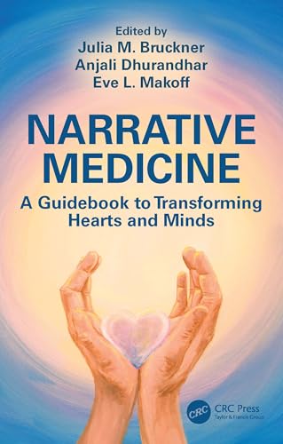 Narrative Medicine : A Guidebook to Transforming Hearts and Minds