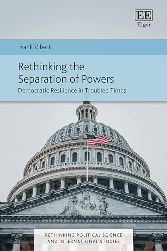 Rethinking the Separation of Powers : Democratic Resilience in Troubled Times