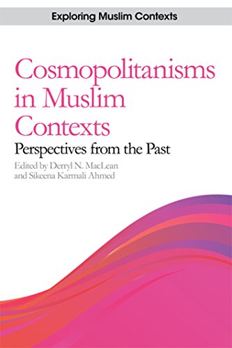 Cosmopolitanisms in Muslim Contexts : Perspectives from the Past