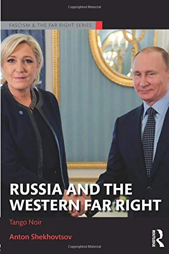 Russia and the Western Far Right (Routledge Studies in Fascism and the Far Right)