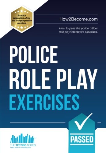 Police Role Play Exercises: How to pass the police officer role play/interactive exercises.: 1 (Testing Series)
