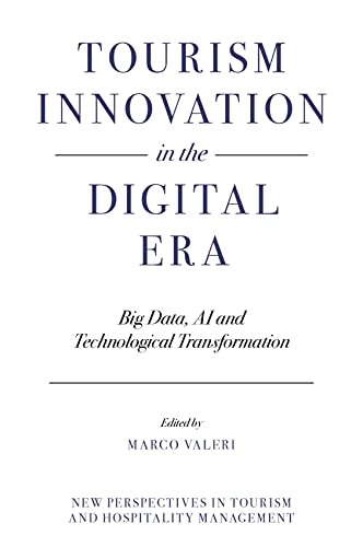 Tourism Innovation in the Digital Era : Big Data, AI and Technological Transformation
