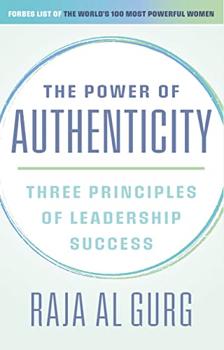 The Power of Authenticity : Three Priniciples of Leadership Success