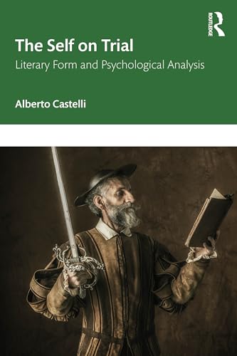 The Self on Trial : Literary Form and Psychological Analysis