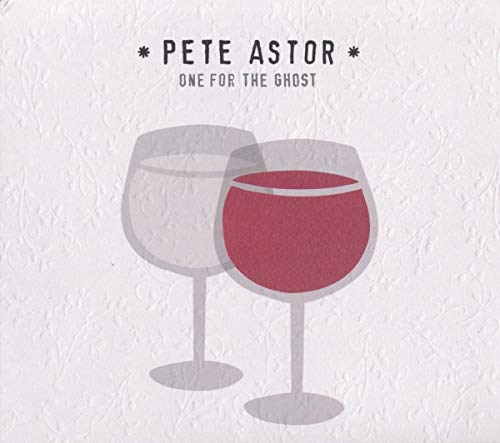 CD cover for “One For The Ghost” by Pete Astor, featuring wine glasses.