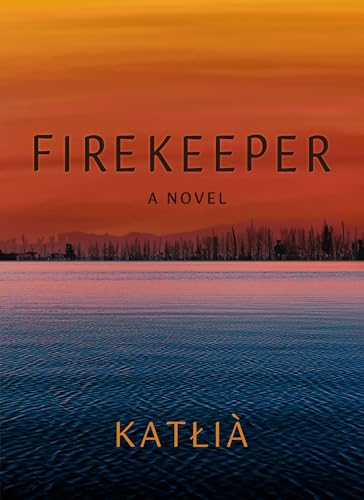 Firekeeper : A Novel