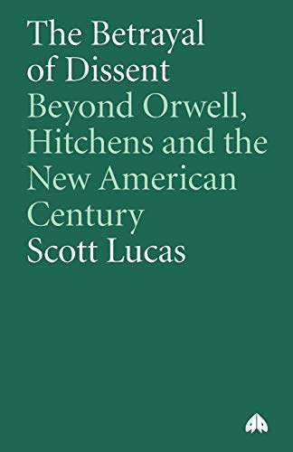 The Betrayal of Dissent: Beyond Orwell