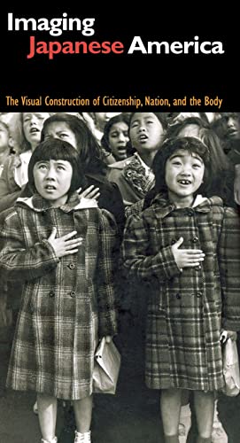 Imaging Japanese America: The Visual Construction of Citizenship