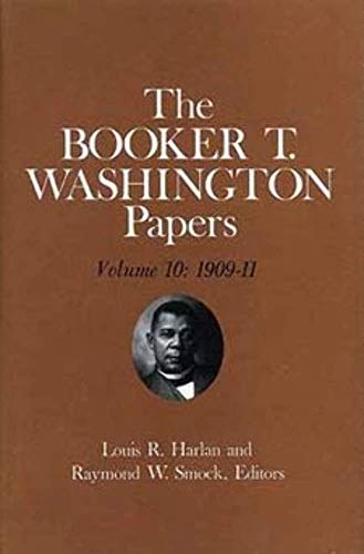Booker T. Washington Papers Volume 10 : 1909-11. Assistant Editors, Geraldine McTigue and Nan E. Woodruff
