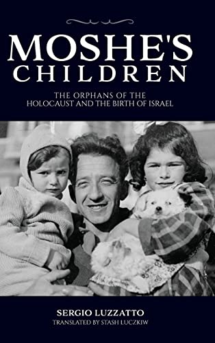 Moshes Children: The Orphans of the Holocaust and the Birth of Israel