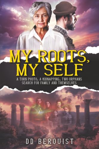 My Roots, My Self : A Torn Photo, A Kidnapping, Two Orphans Search for Family and Themselves