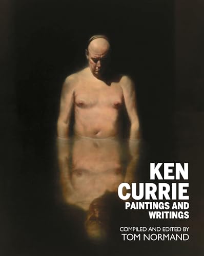 Ken Currie : Paintings & Writings