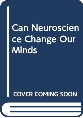 Can Neuroscience Change Our Minds?