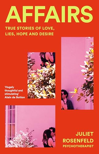 Affairs : True Stories of Love, Lies, Hope and Desire
