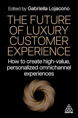 The Future of Luxury Customer Experience : How to Create High-Value, Personalized Omnichannel Experiences