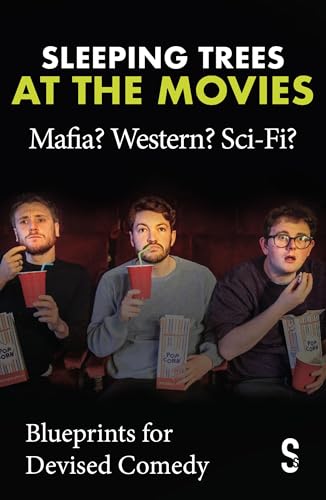 Sleeping Trees at the Movies: Mafia? Western? Sci-Fi? : Blueprints for Devised Comedy