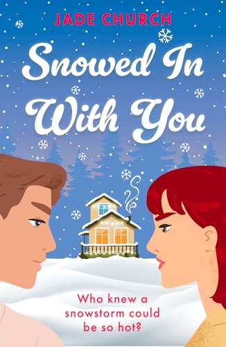 Snowed In With You : a must-read brother’s best friend, spicy winter romance