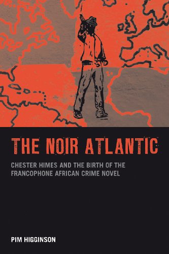 The Noir Atlantic : Chester Himes and the Birth of the Francophone African Crime Novel : 20