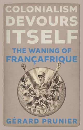 Colonialism Devours Itself : The Waning of Francafrique