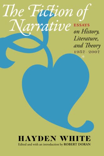 The Fiction of Narrative: Essays on History
