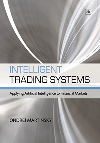 Intelligent Trading Systems : Applying Artificial Intelligence to Financial Markets