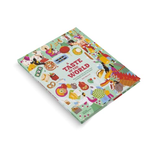 A Taste of the World (New Edition) : What People Eat and How They Celebrate Around the Globe