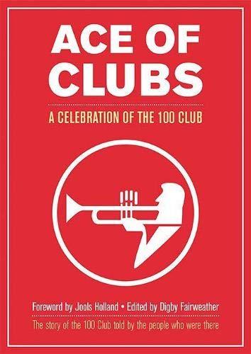 Ace of Clubs: A Celebration of the 100 Club