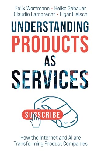 Understanding Products as Services : How the Internet and AI are Transforming Product Companies